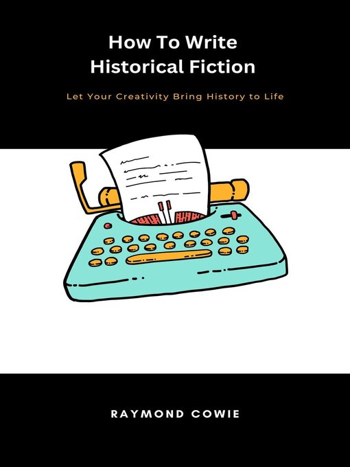 Title details for How to Write Historical Fiction by Raymond Cowie - Available